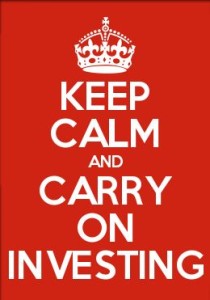 Keep Calm & Carry on Investing