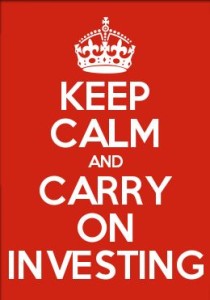 Keep Calm & Carry on Investing